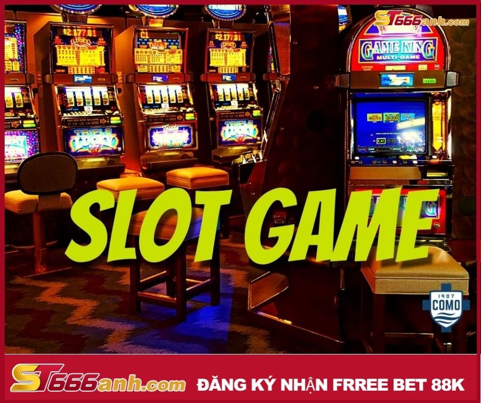Slot game là gì, hướng dẫn chơi slot game hay tại ST666